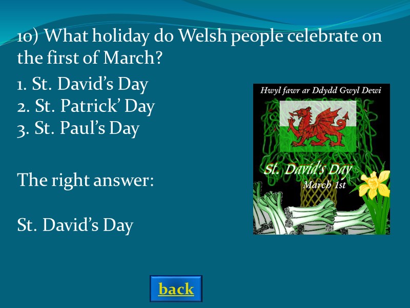 The right answer: St. David’s Day 1. St. David’s Day 2. St. Patrick’ Day
